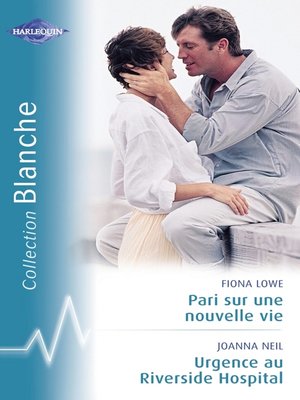 cover image of Pari sur une nouvelle vie--Urgence au Riverside Hospital (Harlequin Blanche)